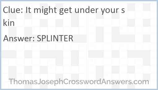 It might get under your skin Answer