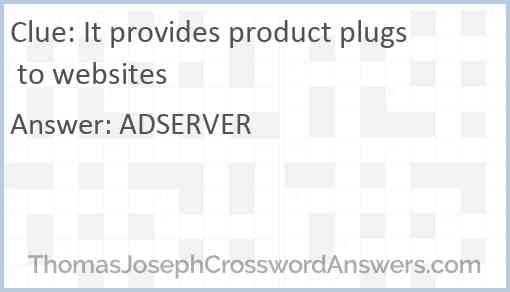 It provides product plugs to websites Answer