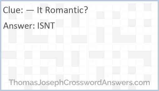 “— It Romantic?” Answer