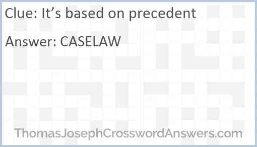 It’s based on precedent Answer