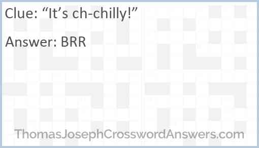 “It’s ch-chilly!” Answer