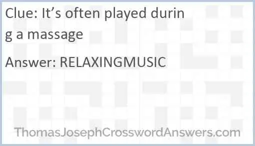It’s often played during a massage Answer