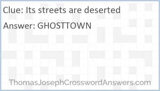 Its streets are deserted Answer