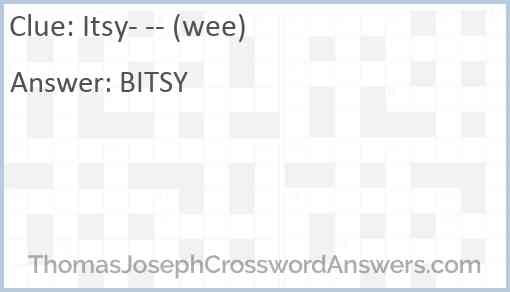 Itsy- -- (wee) Answer