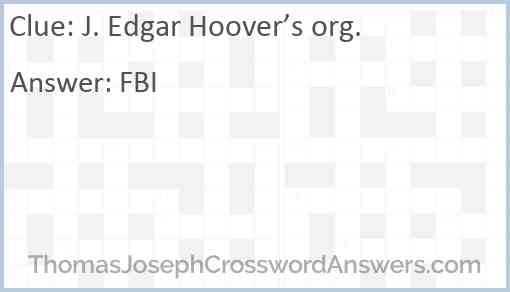 J. Edgar Hoover’s org. Answer