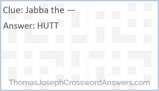 Jabba the — Answer