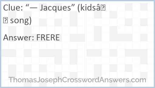 “— Jacques” (kids’ song) Answer