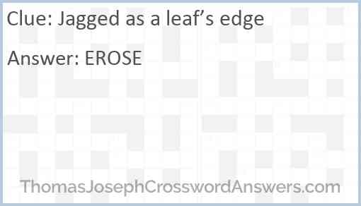 Jagged as a leaf’s edge Answer