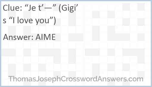 Je t (Gigi s I love you ) crossword clue
