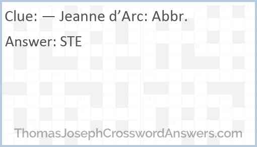 — Jeanne d’Arc: Abbr. Answer
