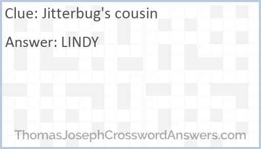 Jitterbug’s cousin Answer