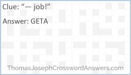“— job!” Answer