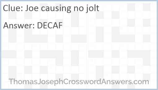 Joe causing no jolt Answer