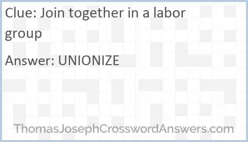 Join together in a labor group Answer