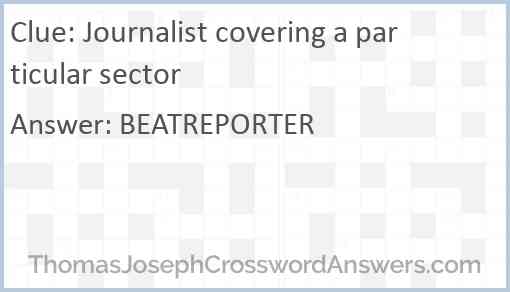 Journalist covering a particular sector Answer