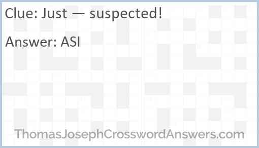 Just — suspected! Answer