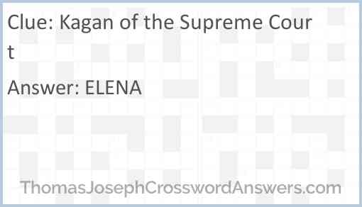 Kagan of the Supreme Court crossword clue