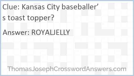 Kansas City baseballer’s toast topper? Answer