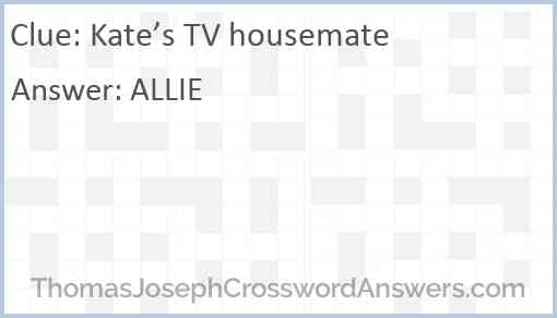 Kate’s TV housemate Answer