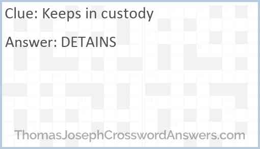 Keeps in custody Answer