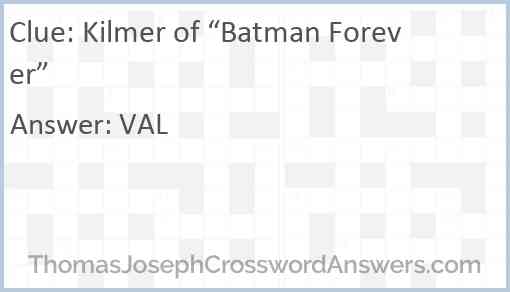 Kilmer of “Batman Forever” Answer