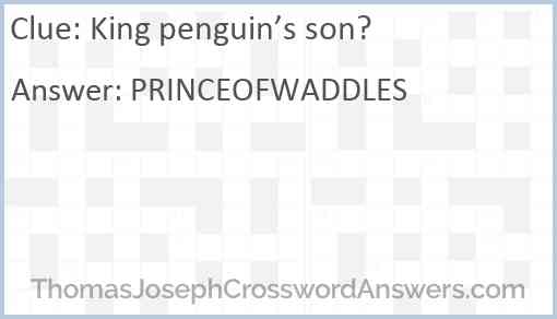 King penguin’s son? Answer