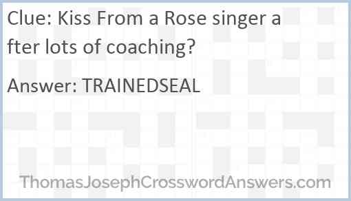 Kiss From a Rose singer after lots of coaching? Answer