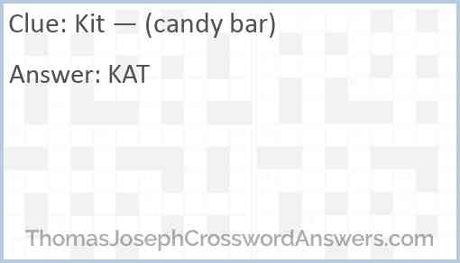 Kit — (candy bar) Answer