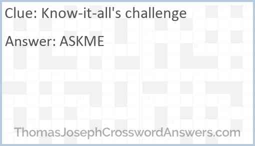 Know-it-all’s challenge Answer