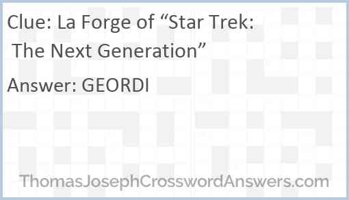 La Forge of “Star Trek: The Next Generation” Answer