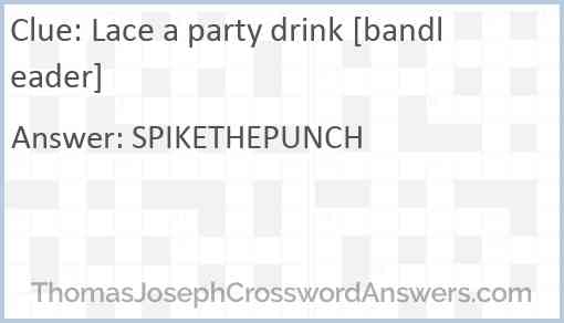 Lace a party drink [bandleader] Answer