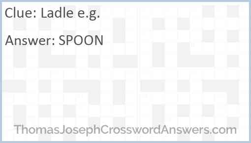 Ladle e.g. Answer