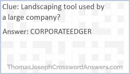 Landscaping tool used by a large company? Answer