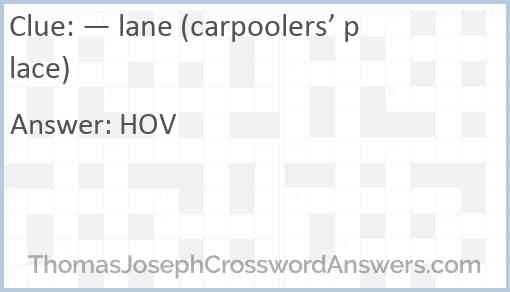 — lane (carpoolers’ place) Answer