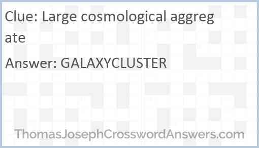 Large cosmological aggregate Answer