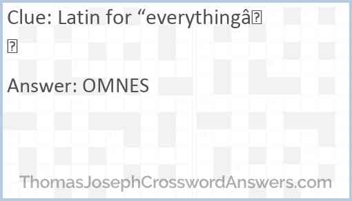 Latin for “everything” Answer