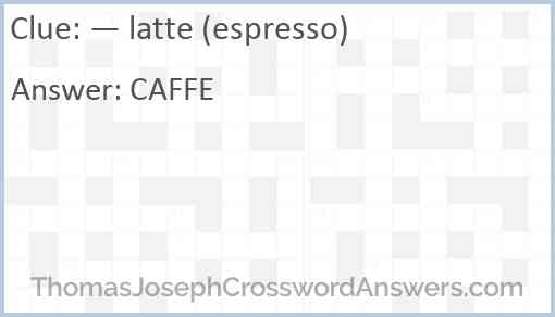 — latte (espresso) Answer