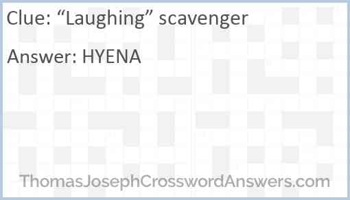 “Laughing” scavenger Answer