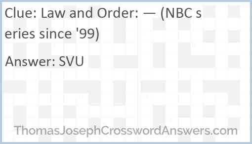 Law and Order: — (NBC series since '99) Answer