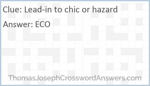 Lead-in to chic or hazard Answer