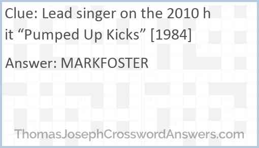 Lead singer on the 2010 hit “Pumped Up Kicks” [1984] Answer