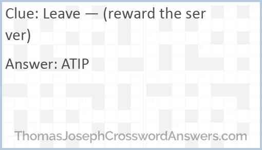 Leave — (reward the server) Answer