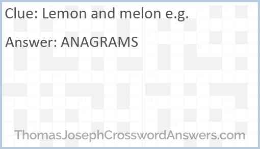 Lemon and melon e.g. Answer