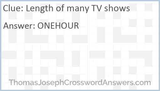 Length of many TV shows Answer