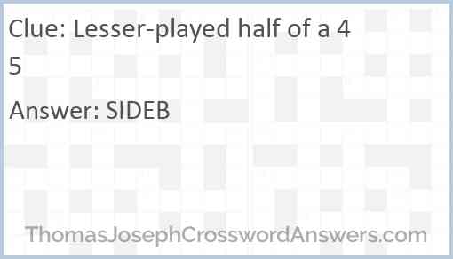 Lesser-played half of a 45 Answer
