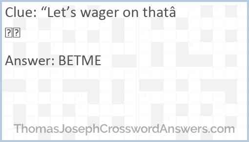 “Let’s wager on that” Answer