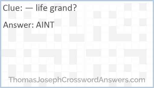 — life grand? Answer