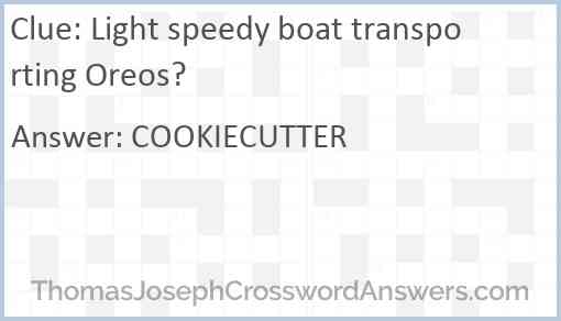 Light speedy boat transporting Oreos? Answer