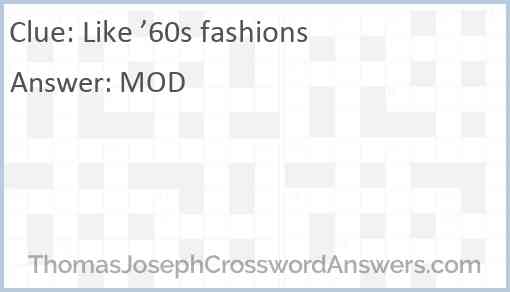 Like ’60s fashions Answer