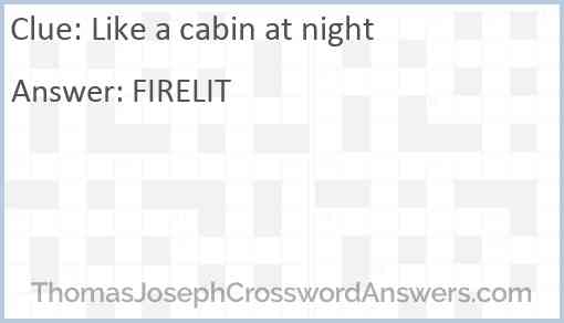 Like a cabin at night crossword clue ThomasJosephCrosswordAnswers com